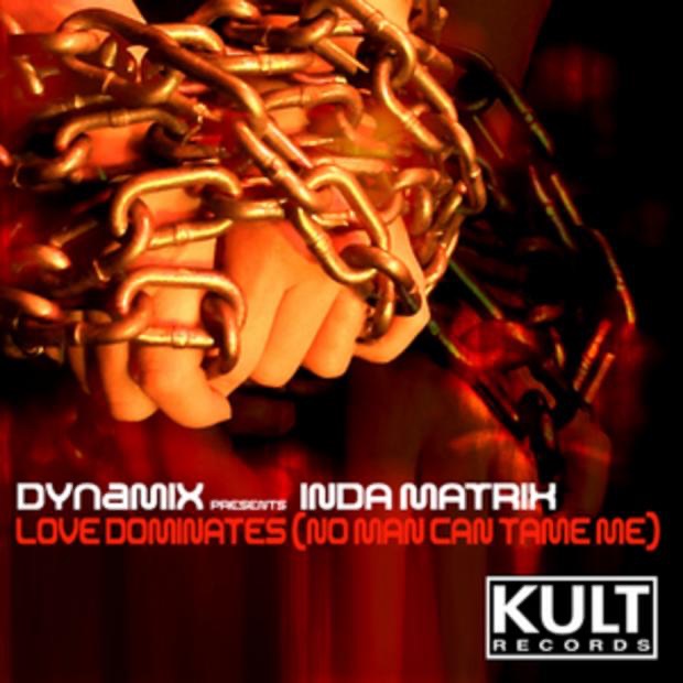 Kult Records Presents: Love Dominates (No Man Can Tame Me)