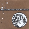 Sworn to Fun Loyal to None - EP