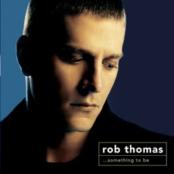 Rob Thomas - Streetcorner Symphony