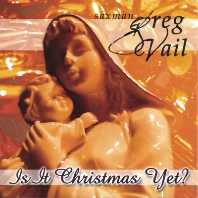 Is It Christmas Yet? - Greg Vail Is It Christmas Yet? - Greg Vail