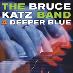 A Deeper Blue by Bruce Katz album reviews, ratings, credits