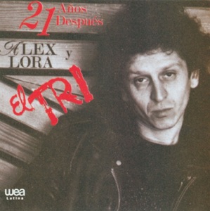 21 Años Después Alex Lora y el Tri