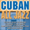 Cuban All Jazz