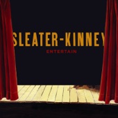 Sleater-Kinney - Entertain
