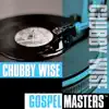 Gospel Masters: Chubby Wise album lyrics, reviews, download