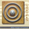 Stripes: Mike Vargas in Concert