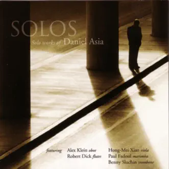 Daniel Asia: Solos by Alex Klein, Benny Sluchin, Hong-Mei Xiao, Paul Fadoul & Robert Dick album reviews, ratings, credits