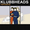 Klubbheads - Hip Hop Don't Stop