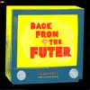 Back from the Futer album lyrics, reviews, download