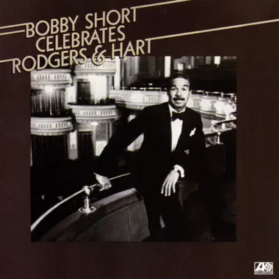 Bobby Short Celebrates Rodgers & Hart - Bobby Short Bobby Short Celebrates Rodgers & Hart - Bobby Short