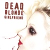 Dead Blonde Girlfriend, 2005