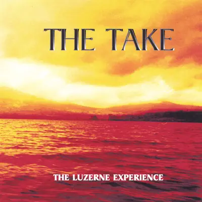 The Luzerne Experience - T.a.k.e.