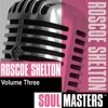 Soul Masters, Vol. 3: Roscoe Shelton