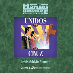 Unidos Por la Cruz - Jesús Adrián Romero