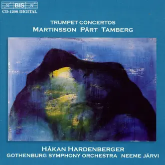 Martinsson, Pärt & Tamberg: Trumpet Concertos by Gothenburg Symphony Orchestra, Håkan Hardenberger & Neeme Järvi album reviews, ratings, credits