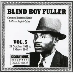 Blind Boy Fuller Vol. 5 1938 - 1940 - Blind Boy Fuller