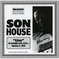 Son House Live At the Gaslight Cafe Jan 3rd 1965 - Son House