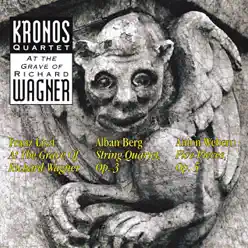 Kronos Quartet: At the Grave of Richard Wagner - Kronos Quartet Kronos Quartet: At the Grave of Richard Wagner - Kronos Quartet