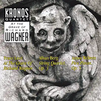 Kronos Quartet: At the Grave of Richard Wagner - Kronos Quartet