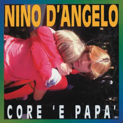 Core 'E Papa' - Nino D'Angelo