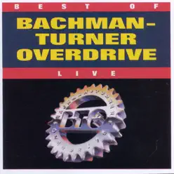 Best of Bachman-Turner Overdrive (Live) - Bachman-Turner Overdrive