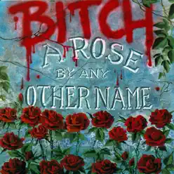 A Rose By Any Other Name - EP - Bitch