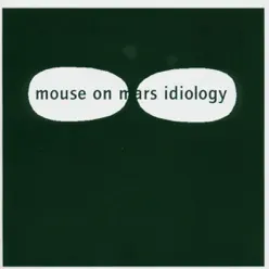 Idiology - Mouse on Mars