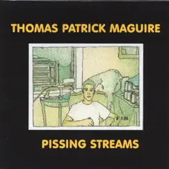 Pissing Streams by Thomas Patrick Maguire album reviews, ratings, credits