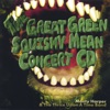 The Great Green Squishy Mean Concert CD