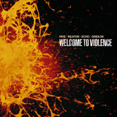 Welcome to Violence - Hive, Keaton, Echo & Gridlok