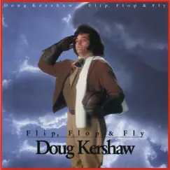 Flip, Flop & Fly by Doug Kershaw album reviews, ratings, credits