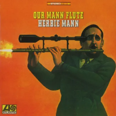 Our Mann Flute - Herbie Mann Our Mann Flute - Herbie Mann