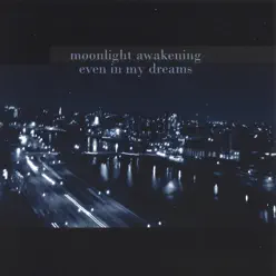 even In My Dreams - Moonlight Awakening