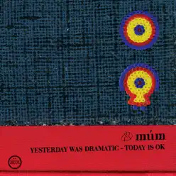 Yesterday Was Dramatic - Today Is Ok - Múm Yesterday Was Dramatic - Today Is Ok - Múm