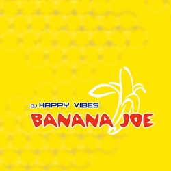 DJ Happy Vibes - Banana Joe