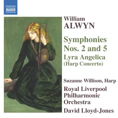 Alwyn: Symphonies Nos. 2 and 5 - Lyra Angelica - Royal Liverpool Philharmonic Orchestra Alwyn: Symphonies Nos. 2 and 5 - Lyra Angelica - Royal Liverpool Philharmonic Orchestra