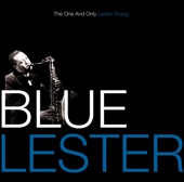 Blue Lester - The One and Only Lester Young artwork