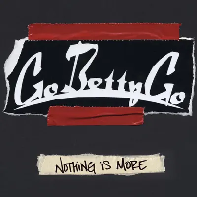 Nothing Is More - Go Betty Go