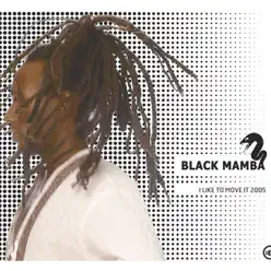 I Like to Move It 2005 - EP - Black Mamba I Like to Move It 2005 - EP - Black Mamba