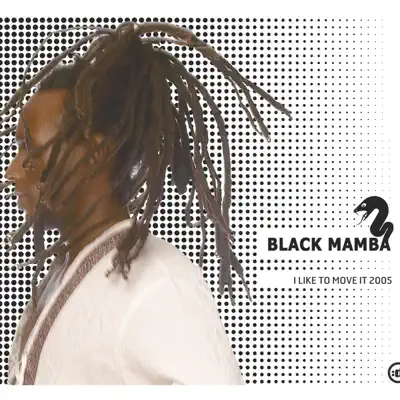 I Like to Move It 2005 - EP - Black Mamba I Like to Move It 2005 - EP - Black Mamba