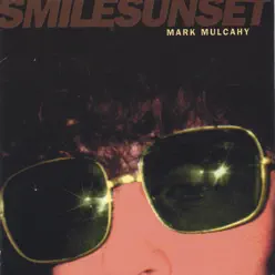 smilesunset - Mark Mulcahy
