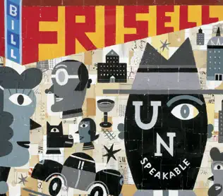 Album herunterladen Bill Frisell - Unspeakable