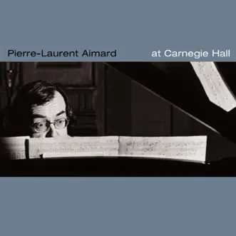 Pierre-Laurent Aimard - Carnegie Hall Recital by Pierre-Laurent Aimard album reviews, ratings, credits