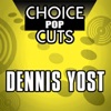 Choice Pop Cuts: Dennis Yost