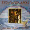 Skywoman - A Symphonic Odyssey of Iroquois Legends album lyrics, reviews, download