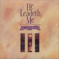 He Leadeth Me - Acappella