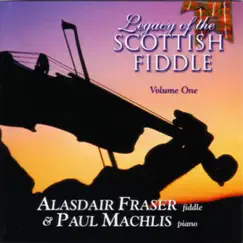 Legacy of the Scottish Fiddle, Vol. 1 by Alasdair Fraser & Paul Machlis album reviews, ratings, credits