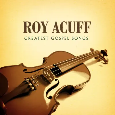 Greatest Gospel Songs - Roy Acuff Greatest Gospel Songs - Roy Acuff