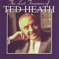 The Lost Treasures of Ted Heath (Vol.1-2) - Ted Heath The Lost Treasures of Ted Heath (Vol.1-2) - Ted Heath