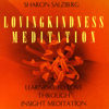 Lovingkindness Meditation: Learning to Love Through Insight Meditation - Sharon Salzberg